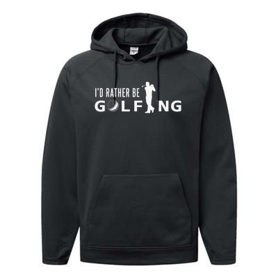 Funny I'd Rather Be Golfing Quote Golf Performance Fleece Hoodie