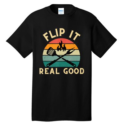 Flip It Real Good Funny BBQ Cookout Grill Masters Tall T-Shirt