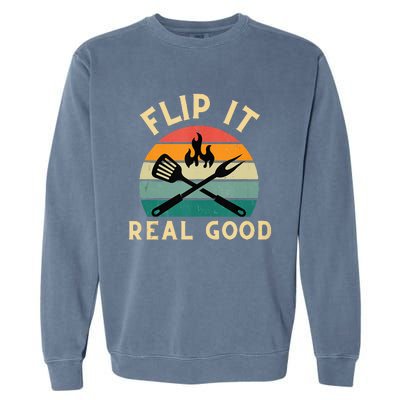 Flip It Real Good Funny BBQ Cookout Grill Masters Garment-Dyed Sweatshirt