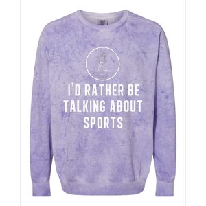 Funny ID Rather Be Talking About Sports A Game Commentator Colorblast Crewneck Sweatshirt