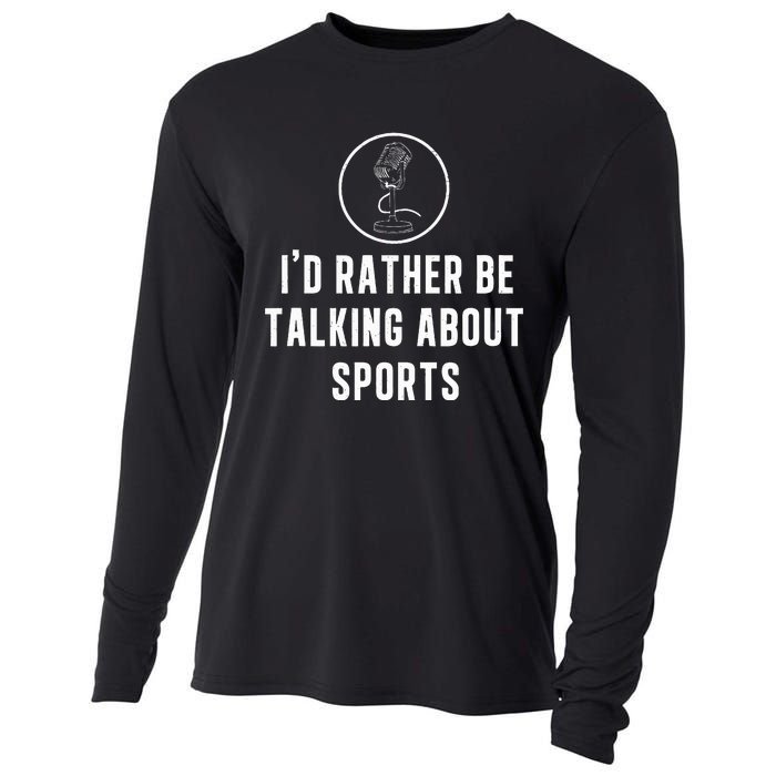 Funny ID Rather Be Talking About Sports A Game Commentator Cooling Performance Long Sleeve Crew