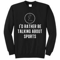 Funny ID Rather Be Talking About Sports A Game Commentator Tall Sweatshirt