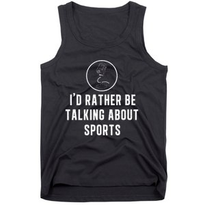 Funny ID Rather Be Talking About Sports A Game Commentator Tank Top