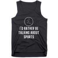 Funny ID Rather Be Talking About Sports A Game Commentator Tank Top