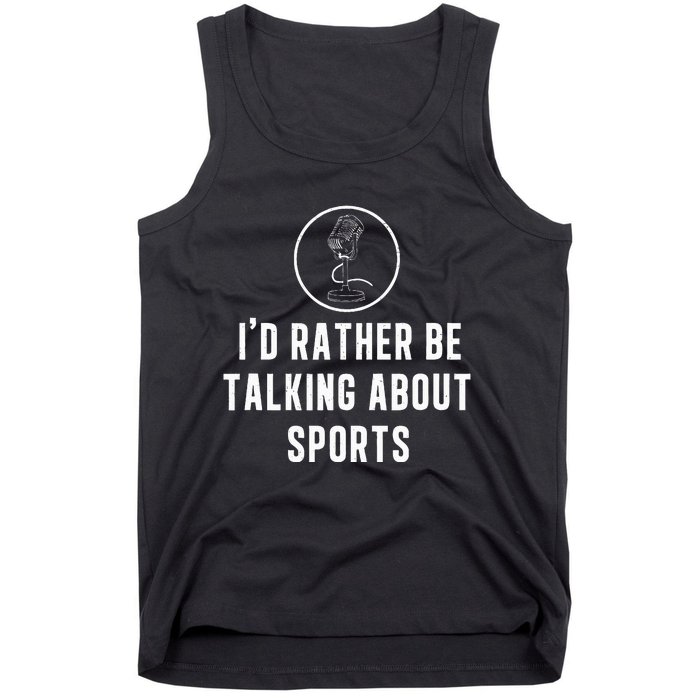 Funny ID Rather Be Talking About Sports A Game Commentator Tank Top