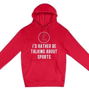 Funny ID Rather Be Talking About Sports A Game Commentator Premium Pullover Hoodie