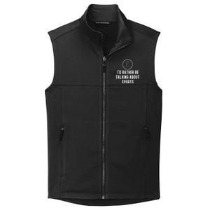 Funny ID Rather Be Talking About Sports A Game Commentator Collective Smooth Fleece Vest