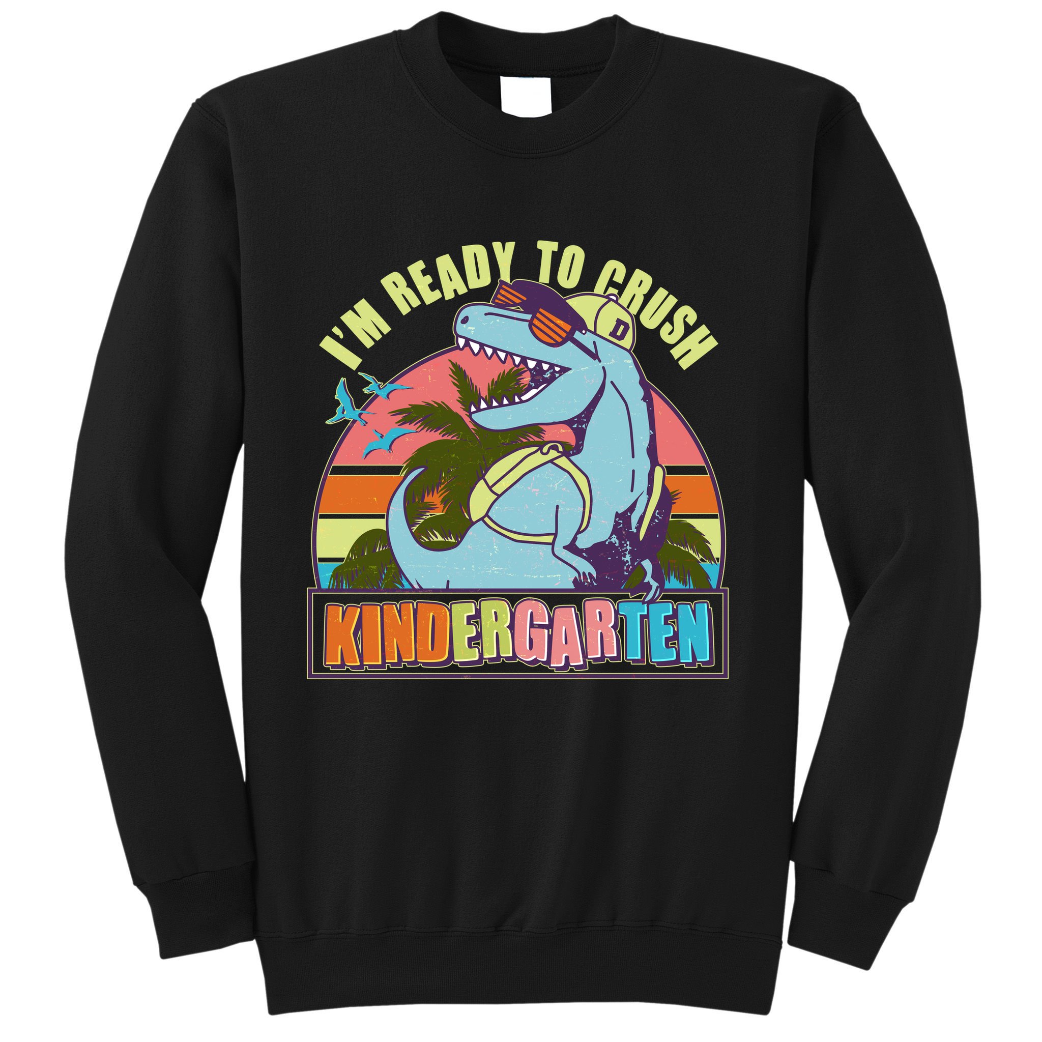 Funny I'm Ready To Crush Kindergarten Retro Dinosaur Sweatshirt