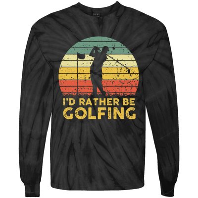 Funny Id Rather Be Golfing Tie-Dye Long Sleeve Shirt