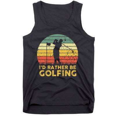 Funny Id Rather Be Golfing Tank Top