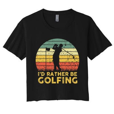 Funny Id Rather Be Golfing Women's Crop Top Tee