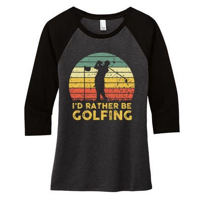 Funny Id Rather Be Golfing Women's Tri-Blend 3/4-Sleeve Raglan Shirt