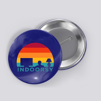 Funny Indoorsy Rather Be Inside Indoors Streaming Meme Gift Button