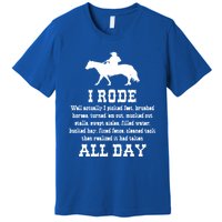 Funny I Rode All Day Horse Lover Meaningful Gift Premium T-Shirt