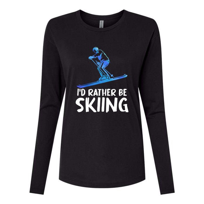 Funny Id Rather Be Skiing Gift For Skier Womens Cotton Relaxed Long Sleeve T-Shirt