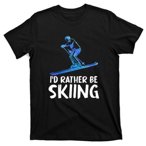 Funny Id Rather Be Skiing Gift For Skier T-Shirt