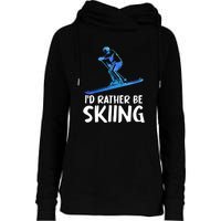 Funny Id Rather Be Skiing Gift For Skier Womens Funnel Neck Pullover Hood