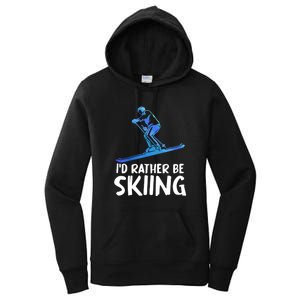 Funny Id Rather Be Skiing Gift For Skier Women's Pullover Hoodie