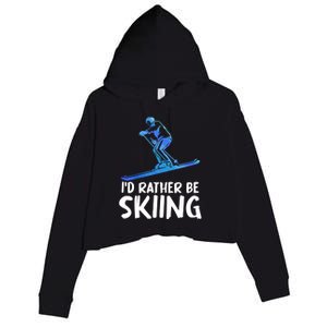 Funny Id Rather Be Skiing Gift For Skier Crop Fleece Hoodie