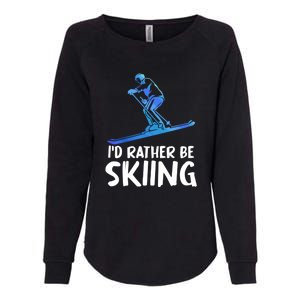 Funny Id Rather Be Skiing Gift For Skier Womens California Wash Sweatshirt