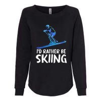 Funny Id Rather Be Skiing Gift For Skier Womens California Wash Sweatshirt