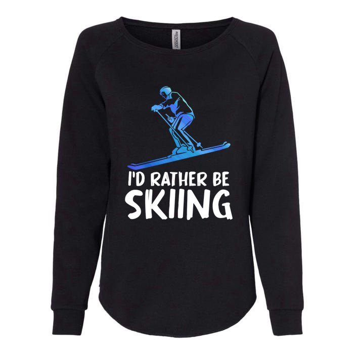 Funny Id Rather Be Skiing Gift For Skier Womens California Wash Sweatshirt