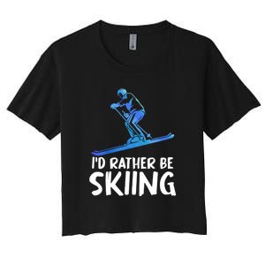 Funny Id Rather Be Skiing Gift For Skier Women's Crop Top Tee