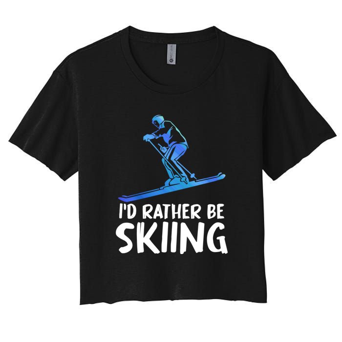 Funny Id Rather Be Skiing Gift For Skier Women's Crop Top Tee