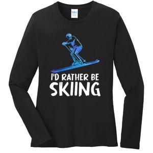 Funny Id Rather Be Skiing Gift For Skier Ladies Long Sleeve Shirt