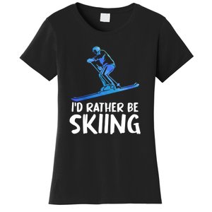 Funny Id Rather Be Skiing Gift For Skier Women's T-Shirt