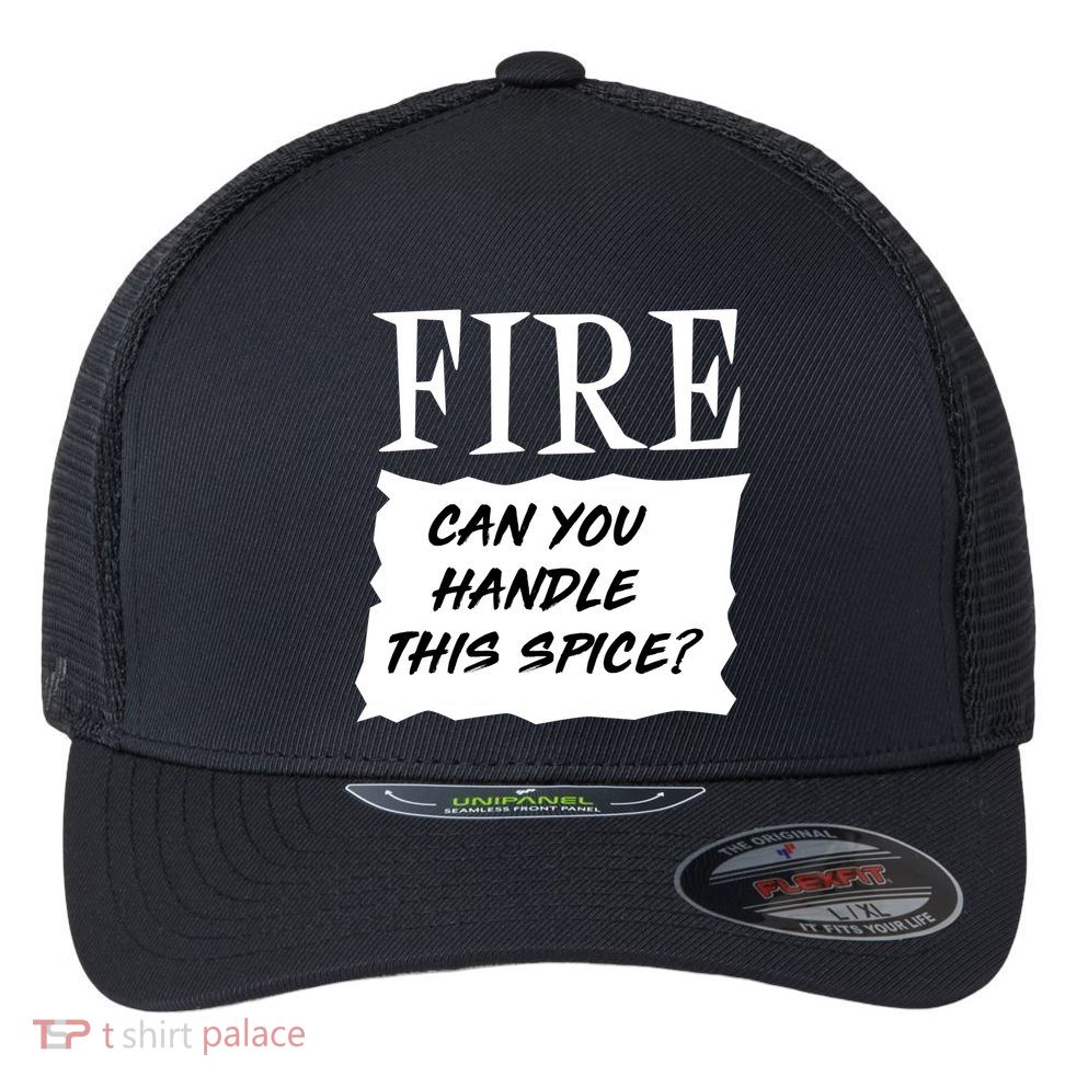 Fire Can You Handle This Spice Flexfit Unipanel Trucker Cap