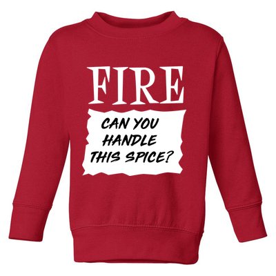 Fire Can You Handle This Spice Toddler Sweatshirt