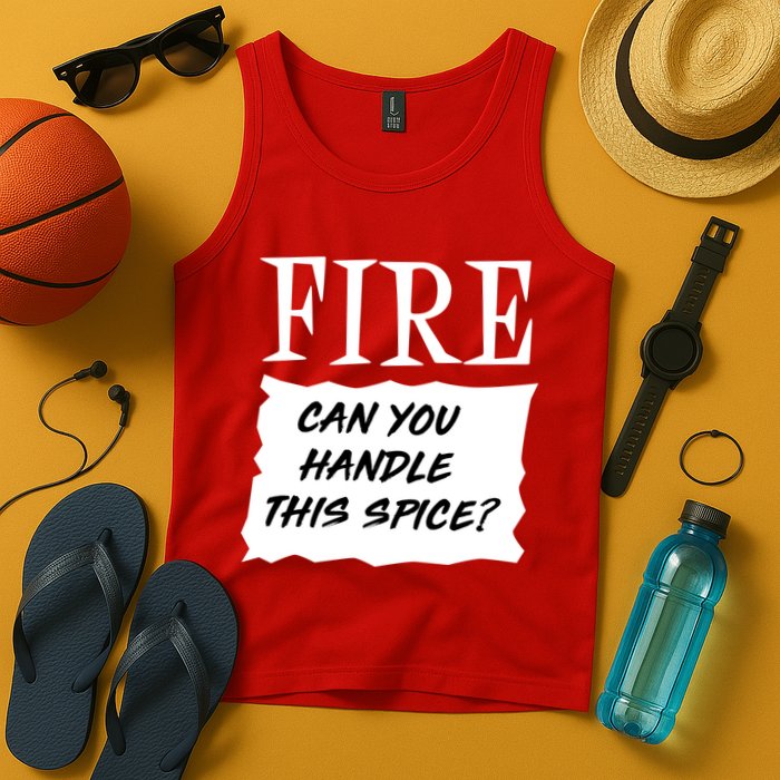 Fire Can you Handle This Spice? Tank Top