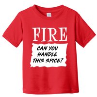 Fire Can You Handle This Spice Toddler T-Shirt
