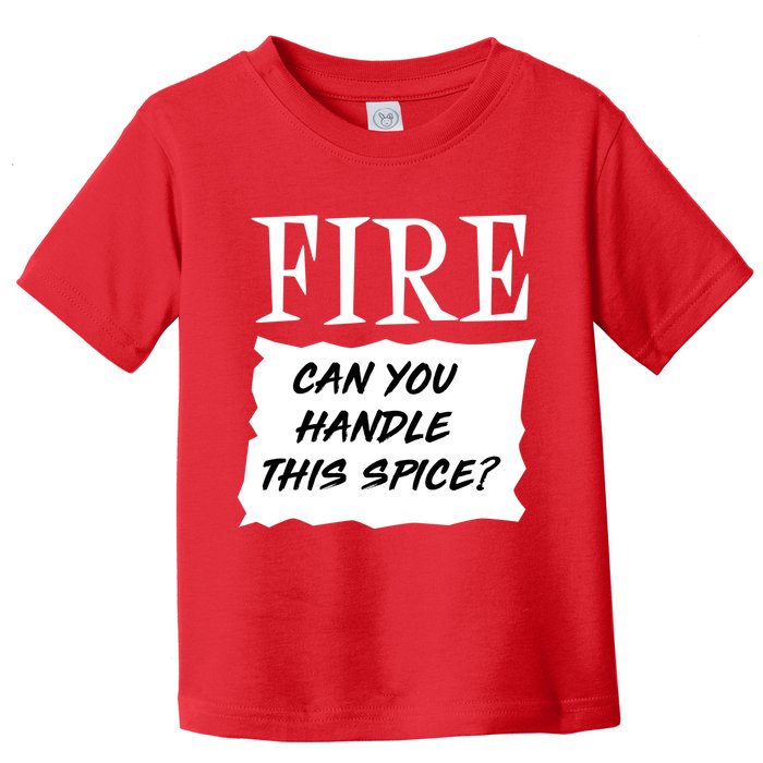 Fire Can You Handle This Spice Toddler T-Shirt