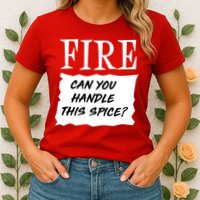 Fire Can you Handle This Spice? Womens T-Shirt