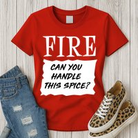 Fire Can you Handle This Spice? Womens T-Shirt