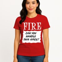 Fire Can you Handle This Spice? Womens T-Shirt