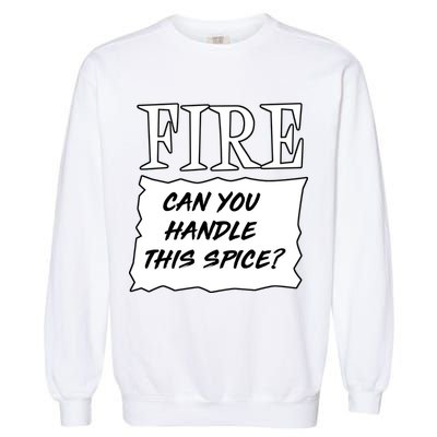 Fire Can You Handle This Spice Garment-Dyed Sweatshirt