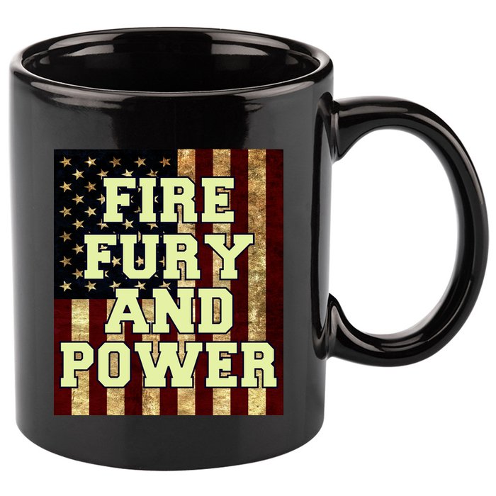 Fire Fury Power USA Flag Trump Quote 11oz C Handle Ceramic Mug