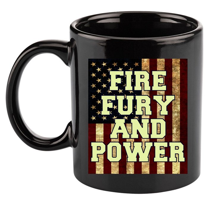 Fire Fury Power USA Flag Trump Quote 11oz C Handle Ceramic Mug