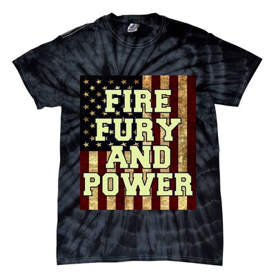 Fire Fury Power USA Flag Trump Quote Tie-Dye T-Shirt