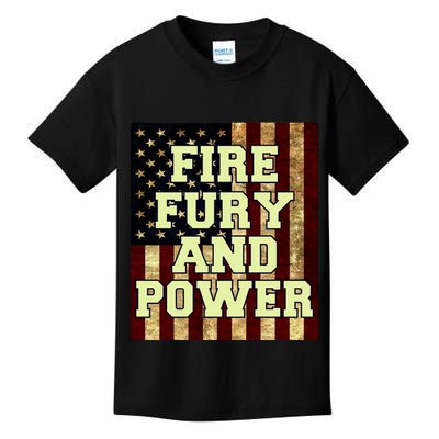 Fire Fury Power USA Flag Trump Quote Kids T-Shirt