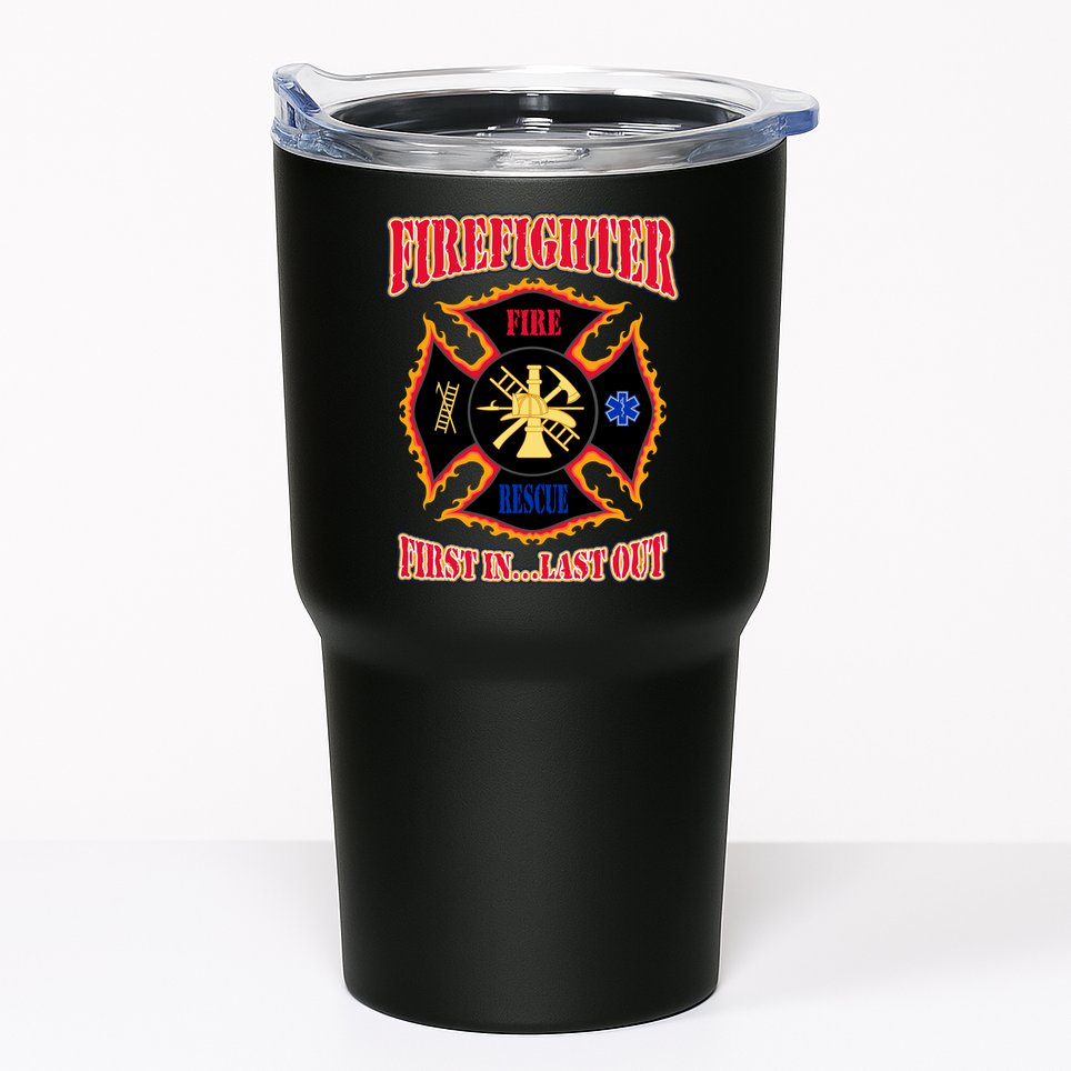 Firefighter First In Last Out Tumbler