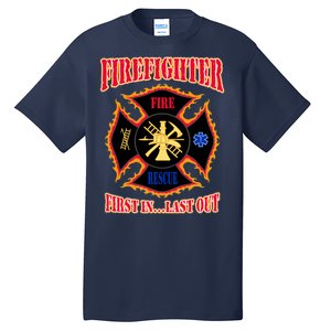 Firefighter First In Last Out Tall T-Shirt