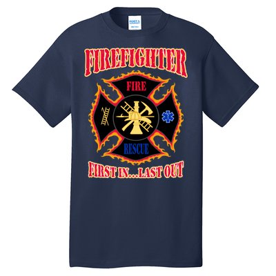 Firefighter First In Last Out Tall T-Shirt