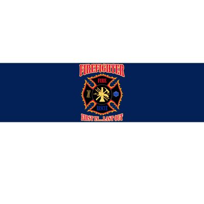 Firefighter First In Last Out Bumper Sticker