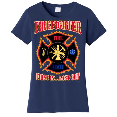 Firefighter First In Last Out Women's T-Shirt