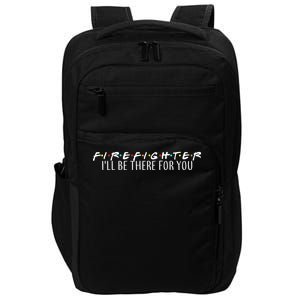 Firefighter ill Be There For You Impact Tech Backpack