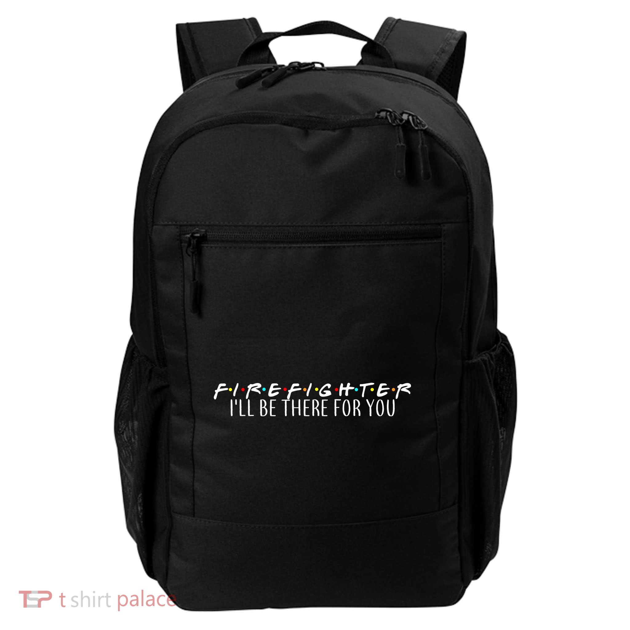 Firefighter ill Be There For You Backpack